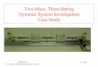 Two-Mass, Three-Spring Dynamic System Investigation Case Studyengineering.nyu.edu/mechatronics/Control_Lab/Criag/Craig_RPI/2002… · Dynamic System Investigation Case Study. Mechatronics