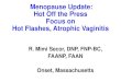 Menopause Update: Hot Off the Press Focus on Hot Flashes ...€¦ · Menopause Update: Hot Off the Press Focus on Hot Flashes, Atrophic Vaginitis R. Mimi Secor, DNP, FNP-BC, FAANP,