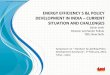 ENERGY EFFICIENCY S &L POLICY DEVELOPMENT IN INDIA –CURREN ...eneken.ieej.or.jp/data/4739.pdf · Production certification, Quality system certification, EMS ... Launched in 2006