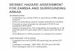 SEISMIC HAZARD ASSESSMENT FOR ZAMBIA AND …€¦ · SEISMIC HAZARD ASSESSMENT FOR ZAMBIA AND SURROUNDING AREAS INTRODUCTION " Undertaken by Lombe (1997) in pursuance of MSc degree