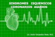 SINDROMES ISQUEMICOS CORONARIOS AGUDOS€¦ · administración de un vasodilatador coronario como la nitroglicerina sbl. Es el resultado de lesiones fijas (obstrucciones) superiores