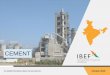 CEMENT - IBEF · 3 Cement For updated information, please visit EXECUTIVE SUMMARY Source: Cement Manufacturers Association, Ministry of External Affairs, DIPP , Heidelberg Cement