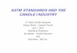 ASTM Standards and the Candle Industry Standards a… · This standard provides the working terminology so that everyone using the standards uses the same terms and definitions. •