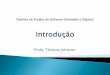 Profa. Thienne Johnson - · PDF file 2010-05-10 · E. Gamma and R. Helm and R. Johnson and J. Vlissides. Design Patterns -Elements of Reusable Object-Oriented Software. Addison-Wesley,