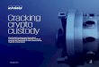 Cracking crypto custody - KPMG...crypto customers typically value to an even greater degree than owners of traditional financial assets due to the 24/7 nature of cryptoasset exchanges,