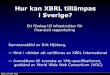 Hur kan XBRL tillämpas i Sverige? - Bolagsverket · XBRL november 2016 XML i praktisk tillämpning Från Realtid.se: ”Det kan bli skillnader mellan den årsredovisning som skickas