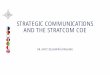 STRATEGIC COMMUNICATIONS AND THE STRATCOM COE · Affairs, Information Operations (Info Ops) and Psychological Operations (PSYOPS), as appropriate – in support of Alliance policies,