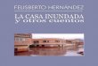 LA CASA INUNDADA y otros cuentos - MilAulas...FELISBERTO HERNÁNDEZ y otros cuentos LA CASA INUNDADA