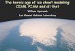 The heroic age of ice sheet modeling: CISM, PISM and all that · 2010-01-28 · CISM is the Community Ice Sheet Model (aka Glimmer or Glimmer -CISM), which is being developed in the