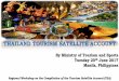 THAILAND TOURISM SATELLITE ACCOUNT...THAILAND TOURISM SATELLITE ACCOUNT By Ministry of Tourism and Sports Tuesday 20th June 2017 Manila, Philippines Regional Workshop on the Compilation