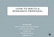 HOW TO WRITE A RESEARCH PROPOSAL...HOW TO WRITE A RESEARCH PROPOSAL Dr .Samina Ali Professor, Pediatrics & Emergency Medicine FoMD, University of Alberta October 2019 WCHRI Lunch &