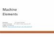 machine elements01 2020 - mie.uth.gr · Machine Elements Instructor ... ‐Fundamentals of Machine Component Design, R.C. Juvinall and K.M. Marshek EVALUATION SCHEME: 3/2/2020 week