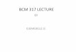BCM 317 LECTURE NOTES... · 2017-11-01 · regulation and due to some aberration in the genes. Types of ... The normal cellular genes also provide the information for specific antibody