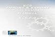 VCS IMPORT & EXPORT PROCEDURES MANUAL VCS 6impactdesign.pl/wp-content/uploads/2019/07/VCS-6.0-Import-Export.… · VCS Manual Import & Export procedures Import procedures o Import