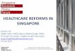 HEALTHCARE REFORM IN SINGAPORE · Williams, A. (1987), "Health economics: the cheerful face of a dismal science", in Williams, A., Health and Economics, London: Macmillan . MYTH OR
