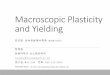 Macroscopic Plasticity and Yielding - GitHub Pages · 2020-04-16 · Macroscopic Plasticity and Yielding 강의명:금속유동해석특론(AMB2039) 정영웅 창원대학교신소재공학부