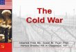 The Cold War - Wake County Public School System...The Cold War The Cold War was an era of competition and conflict between the superpowers the US and the USSR, along with their allies,