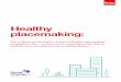 Healthy placemaking - Design Council · 2018-04-19 · to healthy placemaking - focusing on built environment practitioners who are key to making healthy placemaking possible. Specifically