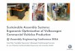 Sustainable Assembly Systems: Ergonomic Optimization of ... Ergonomic Optimization of Volkswagen Commercial Vehicles Production a @ Assembly Engineering Conference 2016 ... Ergonomics