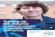 Turning Up the Volume: unheard voices of people with · Turning Up the Volume 7 About this report Around 850,000 people are living with dementia in the UK today (Prince, Knapp M et