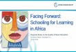 Facing Forward: Schooling for Learning in Africa...2018/04/19  · Facing Forward: Schooling for Learning in Africa Regional Study on the Quality of Basic Education Brookings Institute,