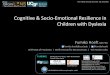 Cognitive & Socio-Emotional Resilience in Children with ... · 10/14/2016  · Cognitive & Socio-Emotional Resilience in Children with Dyslexia Fumiko Hoeft MD PhD fumiko.hoeft@ucsf.edu