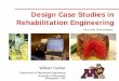 Design Case Studies in Rehabilitation wkdurfee/presentations/rehab-eng-case-studies.¢  Design Case Studies