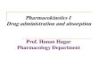 Pharmacokinetics I Drug administration and absorption Prof ...ksumsc.com/download_center/1st/1. Foundation Block/Female Grou… · Pharmacokinetics I Drug administration and absorption