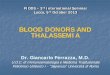 BLOOD DONORS AND THALASSEMIA FIODS Lucca_eng.pdfFIODS – 3rd International Seminar Lucca, 5th October 2013 BLOOD DONORS AND THALASSEMIA . Dr. Giancarlo Ferrazza, M.D. U.O.C. di Immunoematologia