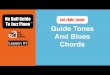 Int./Adv. Level To Jazz Piano Guide Tones And Blues Chords · Today’s Goal 1. Know how to pick out the guide tones for all chords in the blues 2. Play the 12-Bar blues along with