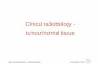 Clinical radiobiology - tumour/normal tissue · Clinical radiobiology - tumour/normal tissue Oslo universitetssykehus ... fraction of 0.5 • Then 30 fractions are required to reduce