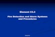 Element C3.3 Fire Detection and Alarm Systems and Procedures · Ionisation detectors Smoke particles pass between 2 electrodes Causes ionisation of surrounding air and a small current
