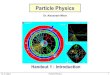 Particle Physics - University of Cambridge€¦ · Dr. A. Mitov Particle Physics 4 Preliminaries Format of Lectures/Handouts: •First part of each handout contains the “the course