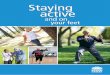 Staying active - Active and Healthy · Staying active and on your feet. Staying physically active is the single most important thing . we can do to stay well and independent. Staying