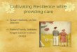 Cultivating Resilience while providing care · Many caregivers of older people are themselves elderly. Of those caring for someone aged 65+, the average age of caregivers is 63 years