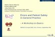 Errors and Patient Safety in General Practice...Patient Safety Research Unit Errors in primary care Review of studies in English language: Medical errors occur between 5 and 80 times