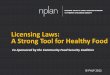 Licensing Laws: A Strong Tool for Healthy Food...Licensing Laws: A Strong Tool for Healthy Food ... We do this by researching legal and policy questions, drafting policy language,