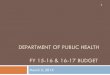 DEPARTMENT OF PUBLIC HEALTH FY 15-16 & 16-17 BUDGET · 2015-03-04 · FY 15-16 & 16-17 BUDGET March 3, 2015 1 . Context for Proposed Budget – FY15/16 Base FY 14-15 FY 15-16 Base