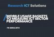 Research ICT Solutions · PDF file MEASURE ICT SECTOR PERFORMANCE ... 0.56 0.15 0.51 0.12 0.2 0.12 0.22 0.85 0.52 0.1 0.49 0.06 0.1 0.05 Lowest cost per MB in US cents for all types