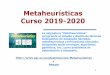 Metaheurísticas Curso 2019-2020 · Metaheurísticas Basadas en Trayectorias n Tema 6. Metaheurísticas Basadas en Adaptación Social n Tema 7. Aspectos Avanzados en Metaheurísticas