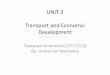 UNIT 2 Transport and Economic Development · UNIT 2 Transport and Economic Development Transport economics [TEC711S] By: Immanuel Nashivela . Outline On reading this unit, you will