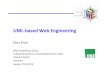 UML-based Web Engineering - PST · UML-based Web Engineering (UWE) Main characteristic is the use of UML for all models Use of other OMG standards, such as MDA, MOF, OCL, XMI, …