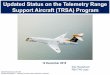 Updated Status on the Telemetry Range Support Aircraft ...– Development of the airborne telemetry system and the Command Destruct/Flight Termination System (CD/FTS) – Incorporation