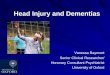 Head Injury and Dementias · Head Injury and Dementias Vanessa Raymont Senior Clinical Researcher/ ... mortality, worse functional outcome, despite less severe injuries Elderly -