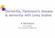 Dementia, Parkinson’s disease & dementia with Lewy bodies · 2014-07-13 · Methodology Heuristic inquiry (Moustakas, 1990). 13 spousal carers of people with a diagnosis of DLB