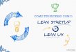lean startup lean uX - Catarinas Design de Interaçãocatarinasdesign.com.br/ebook/Ebook_LeanStartup... · lean startup Segundo Steve Blank, a realização de testes e valorização