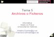 Archivos o Ficheros - Universitat de Valènciaocw.uv.es/ingenieria-y-arquitectura/informatica-1/t5...Paso como parámetro de un fichero a una función Operaciones de lectura y de escritura