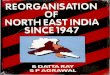 REORGANIZATION OF NORTH-EAST INDIA SINCE 1947 · Nagaland was born. Nagaland became the trend-setter. ... with Mizoram into Union Territory. The Governor of Assam lost. Introduction