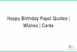 Happy Birthday Papa! Quotes | Wishes | Cards · Happy Birthday! iraparent[ng.com . Happy to my best friend, who also happens to be my dear Papa! Thank you for taking care of me. You