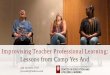 Improvising Teacher Professional Learning: Lessons from ... · Improvising Teacher Professional Learning: Lessons from Camp Yes And. Jim Ansaldo, PhD. jansaldo@indiana.edu